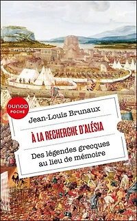 À la recherche d'Alésia: Des légendes grecques au lieu de mémoire