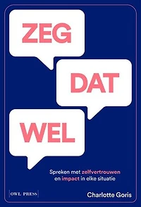 Zeg dat wel: Spreken met zelfvertrouwen en impact in elke situatie