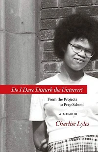 Do I Dare Disturb the Universe?: From Projects to Prep School: A Memoir