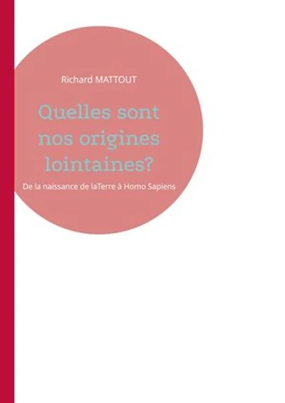 Quelles sont nos origines lointaines?: De la naissance de laTerre à Homo Sapiens