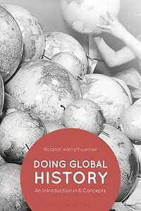 Doing Global History: An Introduction in 6 Concepts