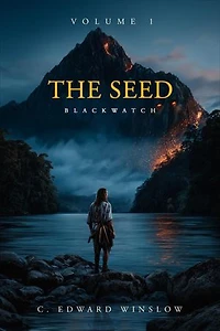 The Seed: Blackwatch: An Epic Fantasy Coming-of-Age Tale of Loss, Philosophy, and Destiny (The Seed Trilogy Book 1)