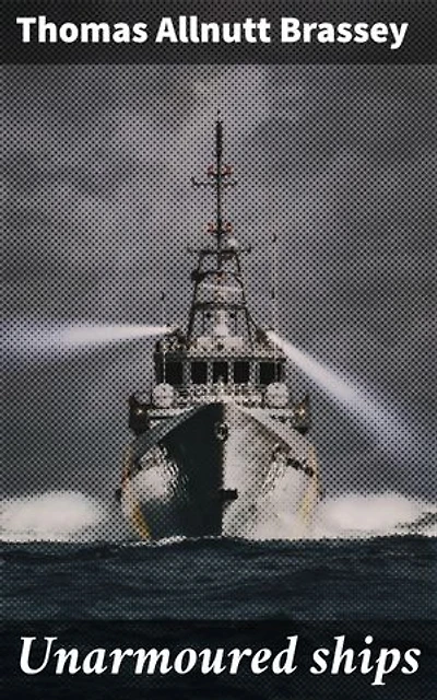 Unarmoured ships: Innovations in Naval Ship Design and Warfare Tactics