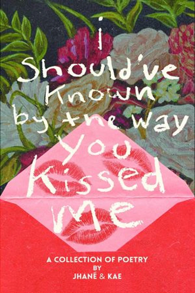 i should've known by the way you kissed me
