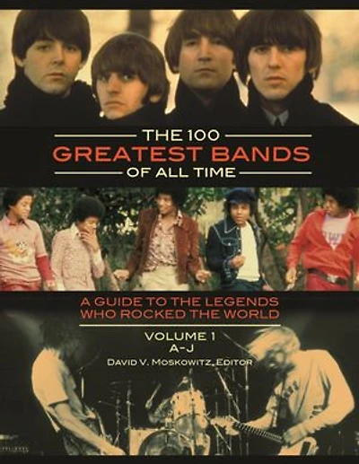 The 100 Greatest Bands of All Time: A Guide to the Legends Who Rocked the World [2 volumes]