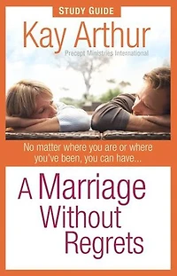 A Marriage Without Regrets Study Guide