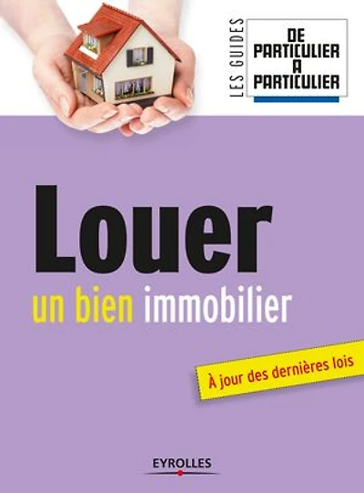 Louer un bien immobilier: à jour des dernières lois