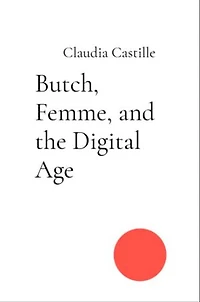 Butch, Femme, and the Digital Age: Navigating Love and Laughter in a Swipe-Right World