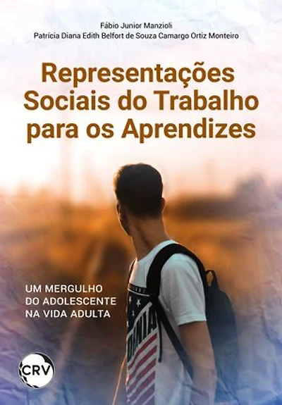 Representações sociais do trabalho para os aprendizes: Um mergulho do adolescente na vida adulta