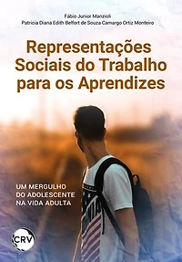 Representações sociais do trabalho para os aprendizes: Um mergulho do adolescente na vida adulta