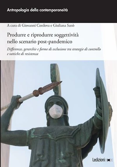 Produrre e riprodurre soggettività nello scenario post-pandemico: Differenze, gerarchie e forme di esclusione tra strategie di controllo e tattiche di resistenza