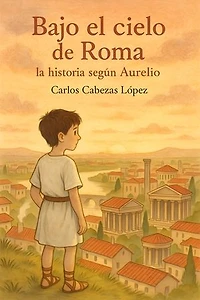 Bajo el cielo de Roma: la historia según Aurelio