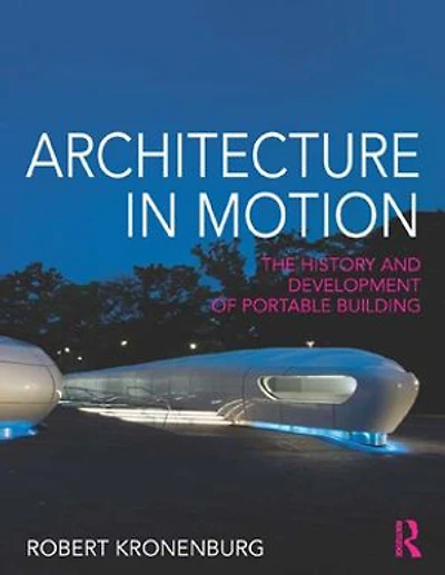 Architecture in Motion: The history and development of portable building