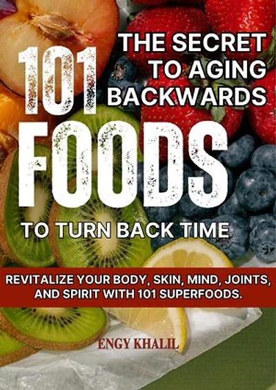 The Secret to Aging Backwards: 101 Foods to Turn Back Time: Glowing Skin, #2
