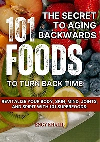 The Secret to Aging Backwards: 101 Foods to Turn Back Time: Glowing Skin, #2