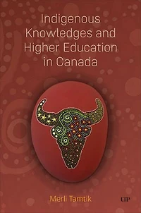 Indigenous Knowledges and Higher Education Canada