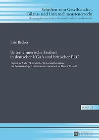 Unternehmerische Freiheit in deutscher KGaA und britischer PLC: Eignet sich die PLC als Rechtsformalternative fuer boersenwillige Familienunternehmen in Deutschland?