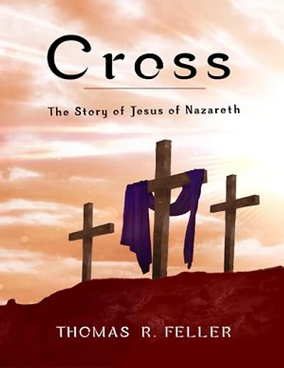 Cross: The Story of Jesus of Nazareth