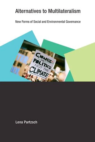 Alternatives to Multilateralism: New Forms of Social and Environmental Governance