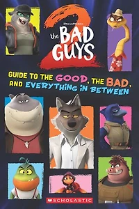 Bad Guys Movie 2: Guide to the Good, Bad, and Everything Between