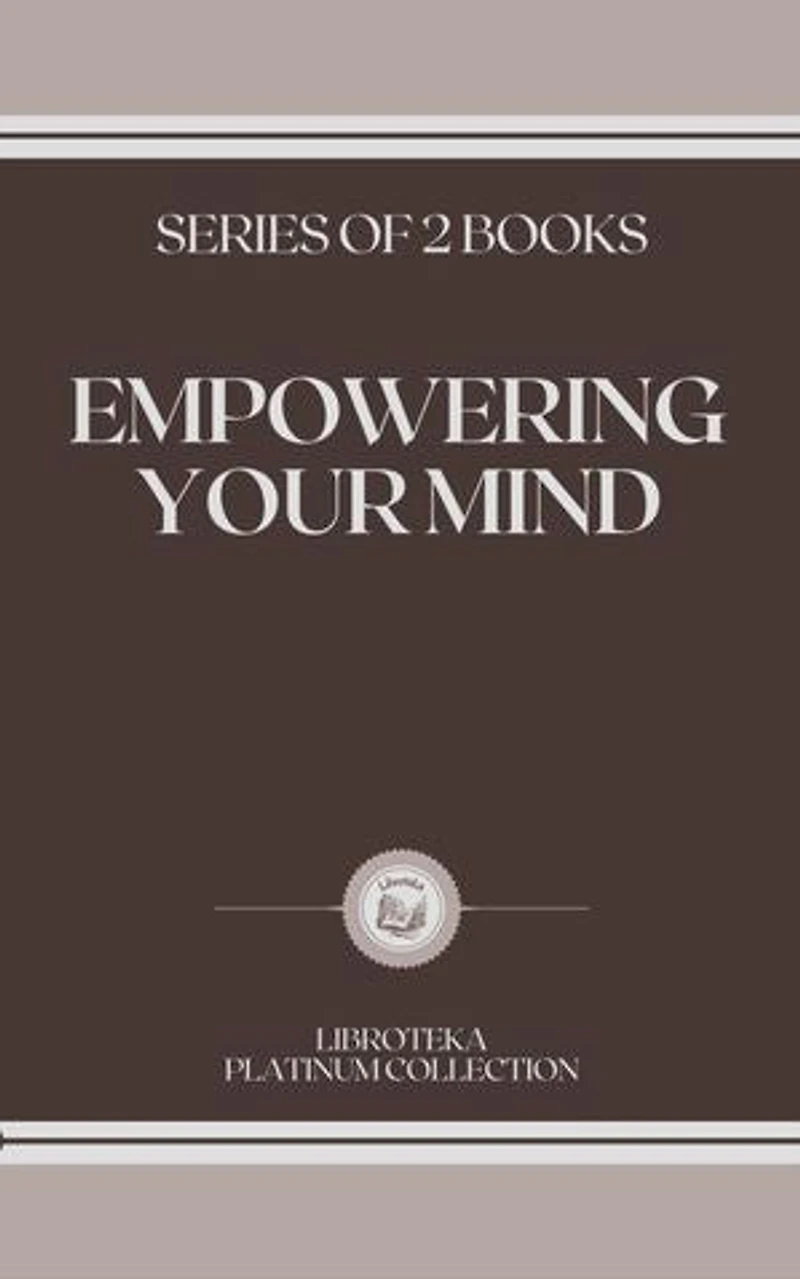 EMPOWERING YOUR MIND: SERIES OF 2 BOOKS