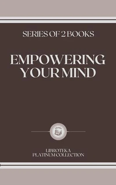 EMPOWERING YOUR MIND: SERIES OF 2 BOOKS
