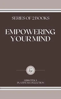 EMPOWERING YOUR MIND: SERIES OF 2 BOOKS