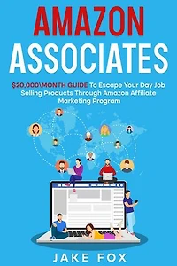 Amazon Associates $20,000\month Guide To Escape Your Day Job Selling Products Through Amazon Affiliate Marketing Program