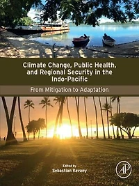 Climate Change, Public Health, and Regional Security the Indo-Pacific: From Mitigation to Adaptation