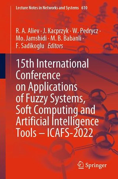 15th International Conference on Applications of Fuzzy Systems, Soft Computing and Artificial Intelligence Tools - ICAFS-2022