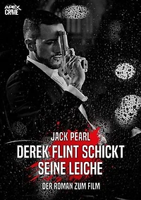 DEREK FLINT SCHICKT SEINE LEICHE: Der Roman zum Film