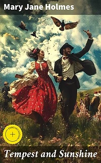 Tempest and Sunshine: Enriched edition. Love, Loyalty, and Hardship in 19th-Century America