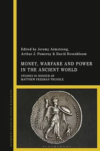 Money, Warfare and Power the Ancient World: Studies Honour of Matthew Freeman Trundle