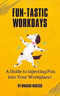 Fun-tastic Workdays: A Guide to Injecting Fun into Your Workplace!