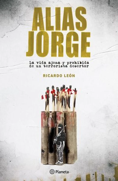 Alias Jorge: La vida ajena y prohibida de un terrorista desertor