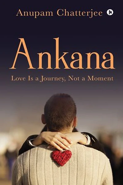 Ankana: Love Is a Journey, Not a Moment
