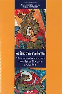 Les liens d'émerveillement : l'observation des nourrissons selon Esther Bick et ses applications: applications