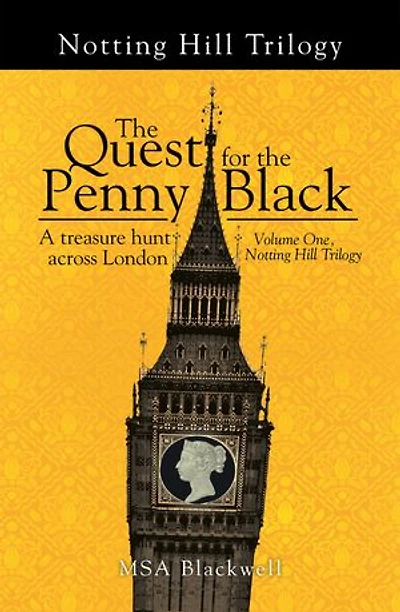 The Quest for the Penny Black: A Treasure Hunt Across London (Volume One, Notting Hill Trilogy)