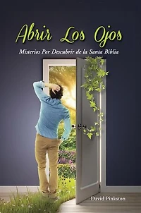 Abrir Los Ojos: Misterios Por Descubrir de la Santa Biblia