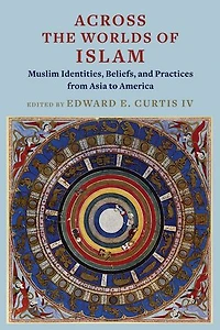 Across the Worlds of Islam: Muslim Identities, Beliefs
