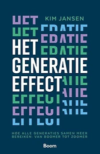 Het generatie-effect: Hoe alle generaties samen meer bereiken: van boomer tot zoomer