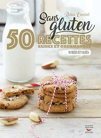 Sans gluten: 50 recettes saines et gourmandes sucrées salées
