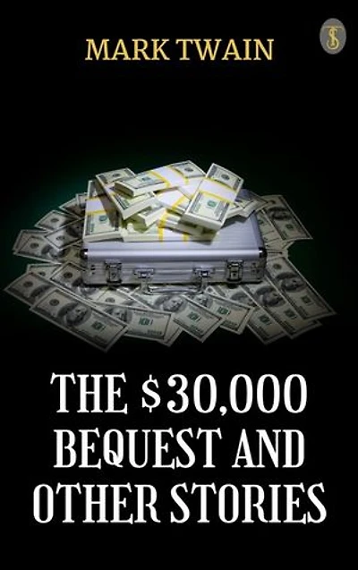 The $30,000 Bequest and Other Stories