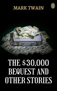 The $30,000 Bequest and Other Stories