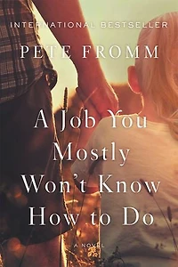 A Job You Mostly Won't Know How to Do: Novel
