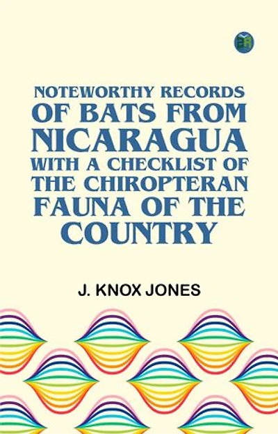 Noteworthy Records of Bats From Nicaragua with a Checklist of the Chiropteran Fauna of the Country