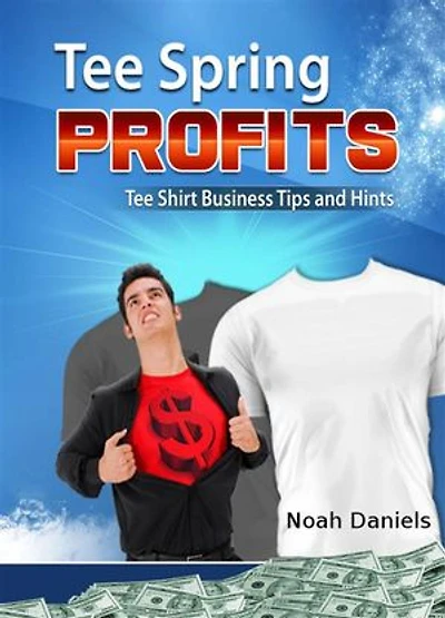 TeeSpring Profits: Tee Shirt Business Tips and Hints