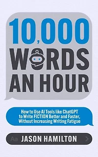 10,000 Words an Hour: Story Hacker Secrets, #1