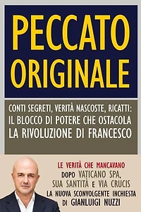 Peccato originale: Conti segreti, verità nascoste, ricatti: il blocco di potere che ostacola la rivoluzione di Francesco