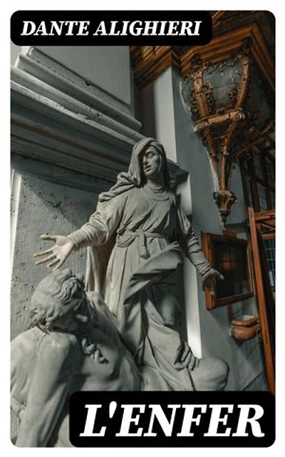 L'enfer: Édition enrichie. La Divine Comédie - Traduit par Rivarol